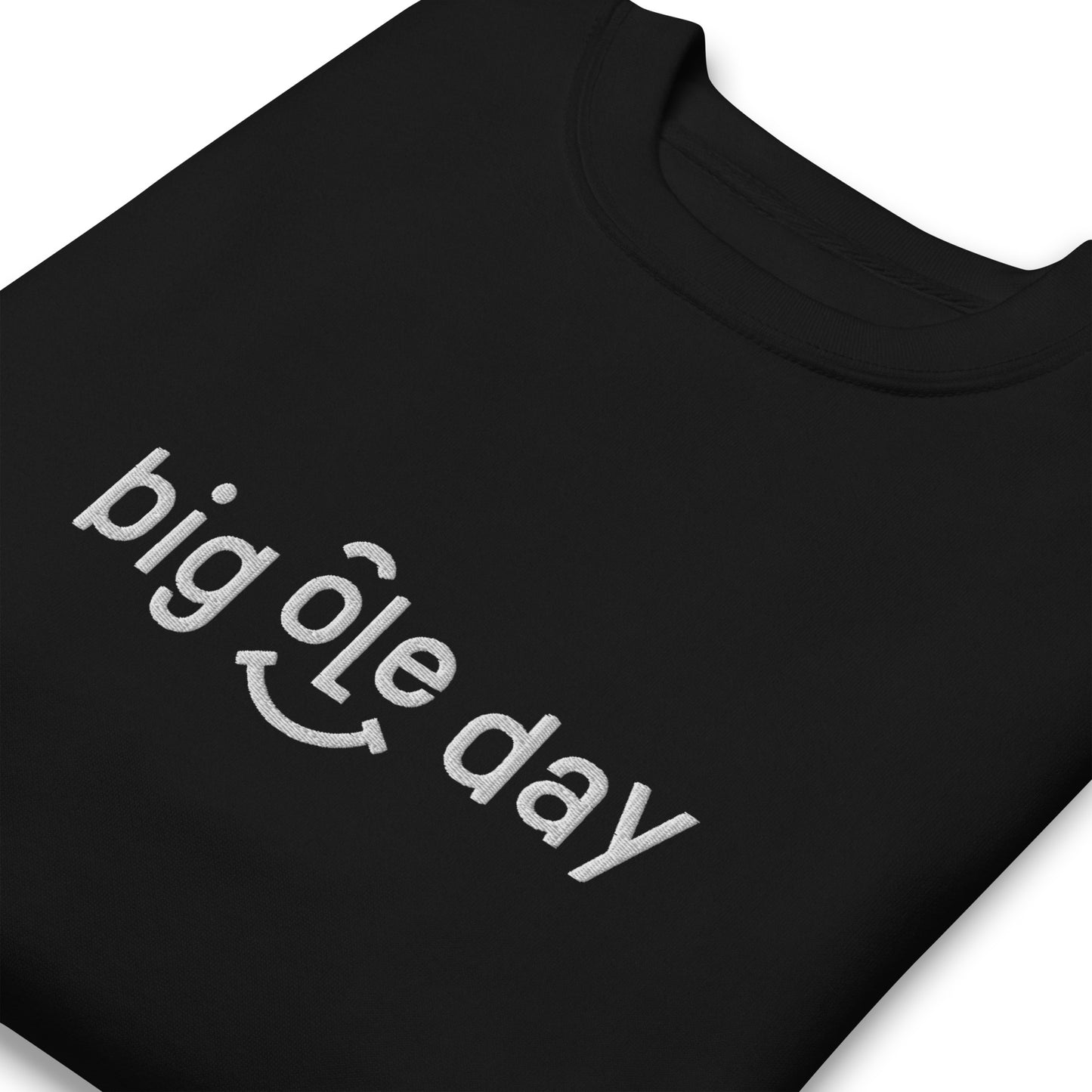 Big Ole Day Premium Sweatshirt