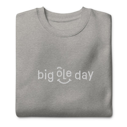 Big Ole Day Premium Sweatshirt