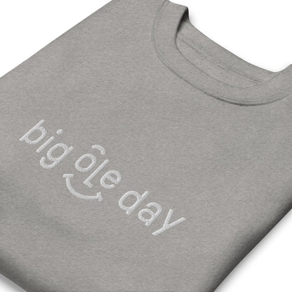 Big Ole Day Premium Sweatshirt