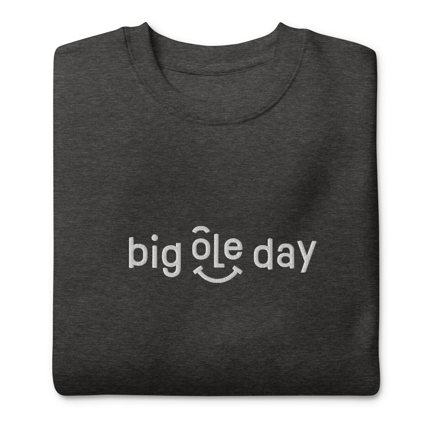 Big Ole Day Premium Sweatshirt