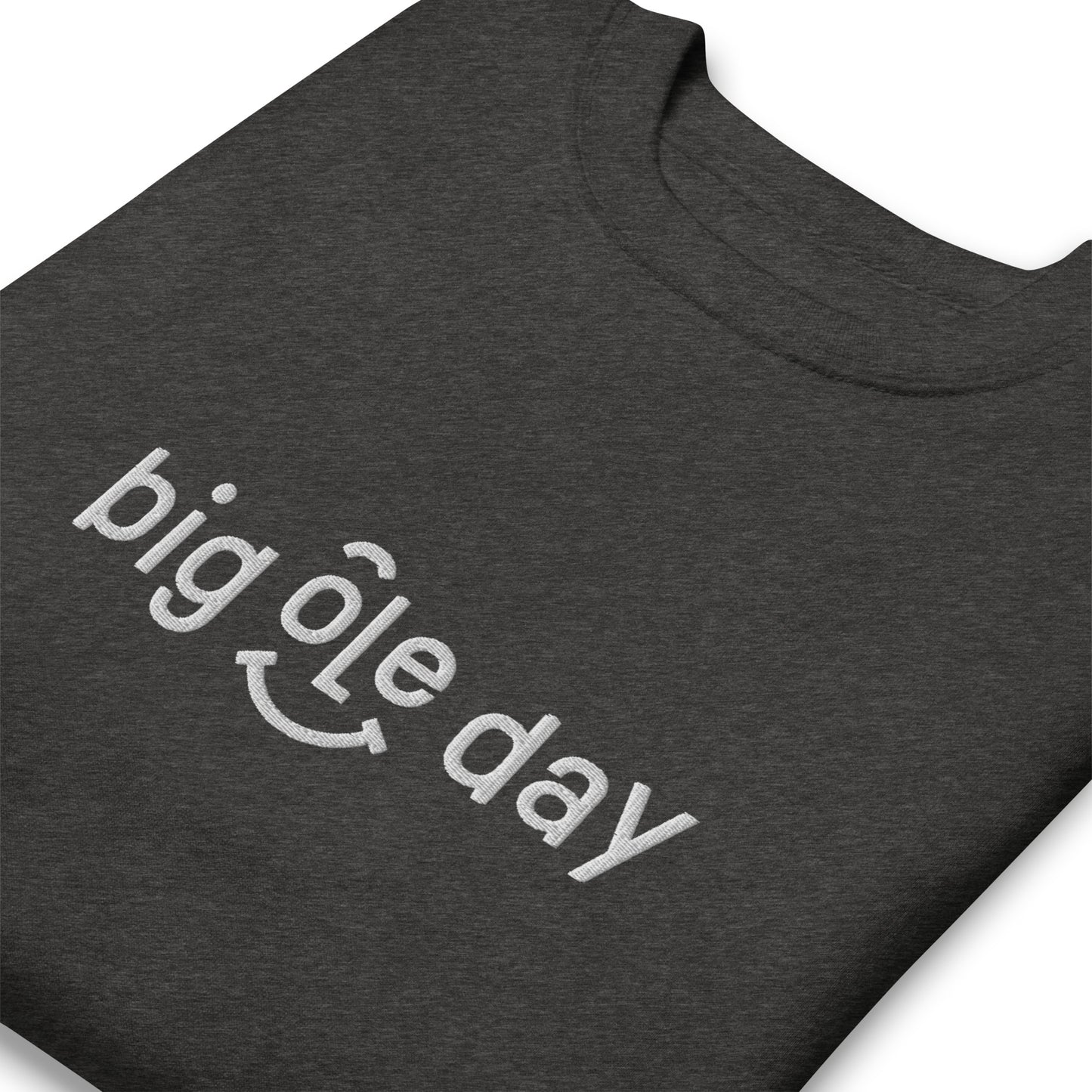 Big Ole Day Premium Sweatshirt