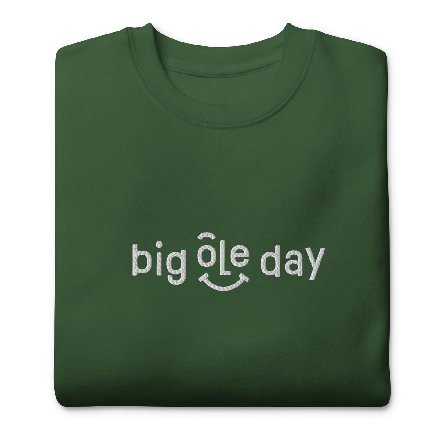 Big Ole Day Premium Sweatshirt