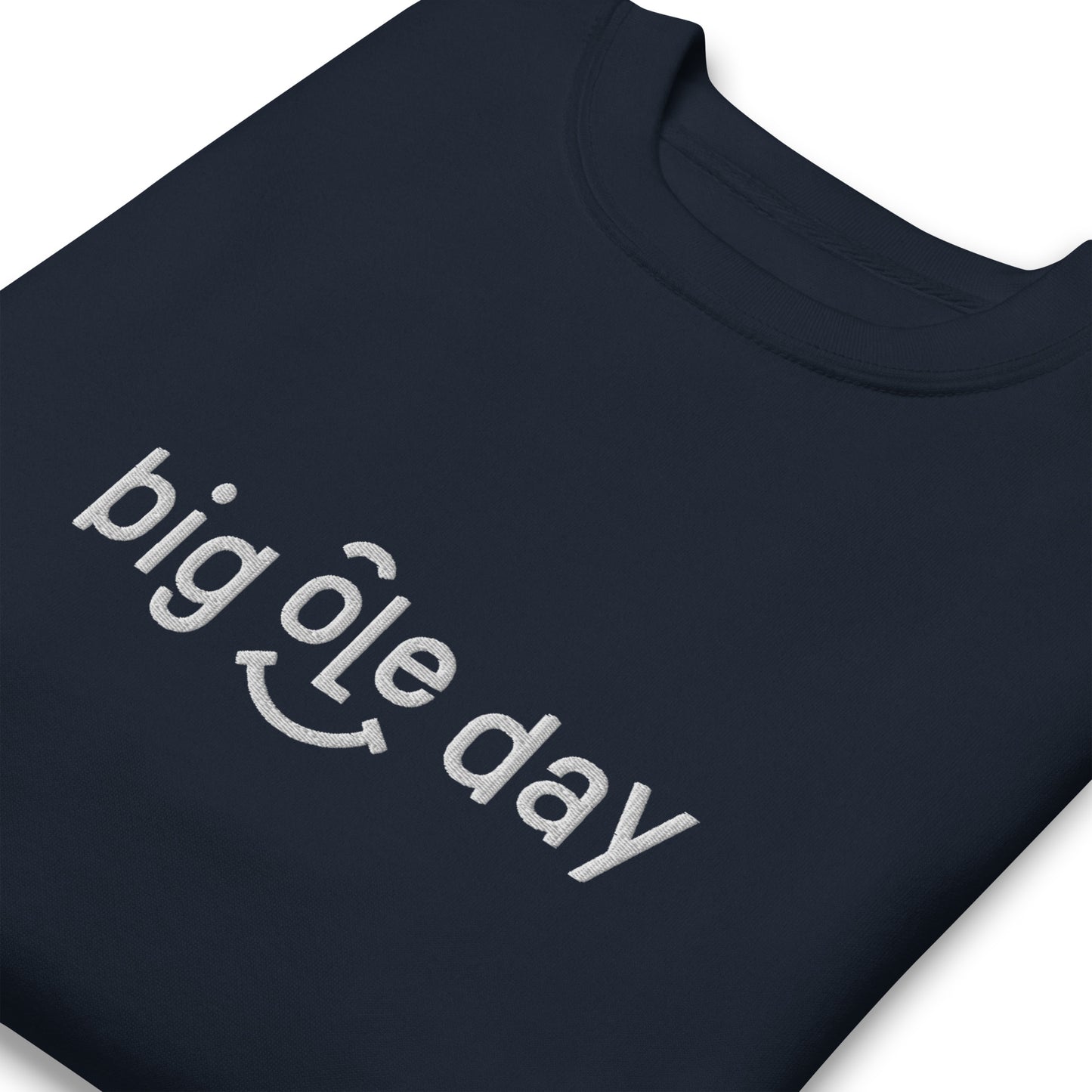 Big Ole Day Premium Sweatshirt